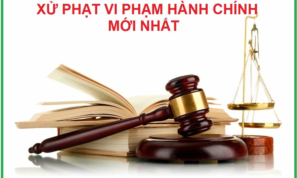 xu-phat-vi-pham-hanh-chinh-moi-nhat